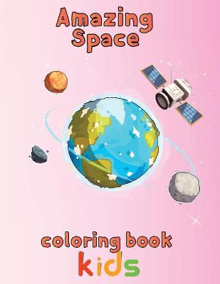 Book cover for Amazing Space Coloring Book Kids