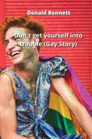 Cover of Don't get yourself into trouble (Gay Story)