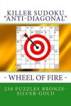 Book cover for Killer Sudoku "anti-Diagonal" - Wheel of Fire - 250 Puzzles Bronze-Silver-Gold