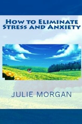 Cover of How to Eliminate Stress and Anxiety