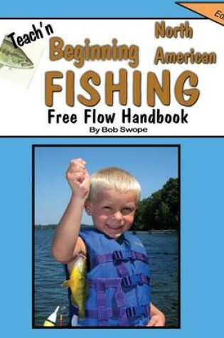 Cover of Teach'n Beginning North American Fishing Free Flow Handbook