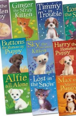Cover of Holly Webb: (Sky the Unwanted Kitten, Ginger the Stray Kitten, Max the Missing Puppy, Lost in the Snow, Lost in the Strom, Sam the Stolen Puppy, Alfie All Alone, Etc)