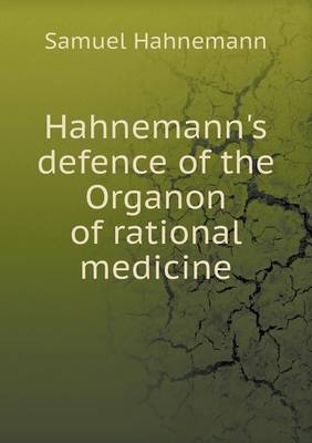 Book cover for Hahnemann's defence of the Organon of rational medicine