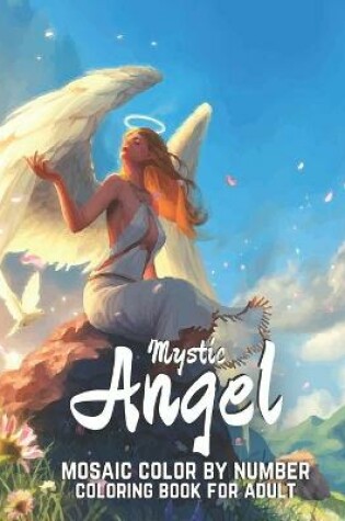 Cover of Mystic Angel Mosaic Color By Number Coloring Book for Adult