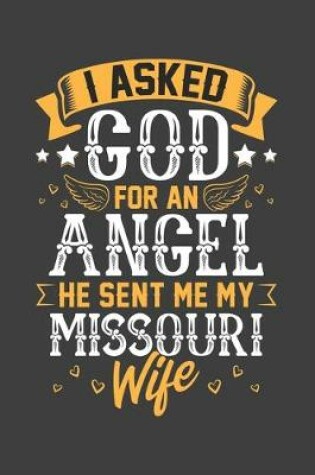 Cover of I Asked God for Angel He sent Me My Missouri Wife