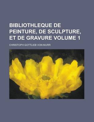 Book cover for Bibliothleque de Peinture, de Sculpture, Et de Gravure Volume 1