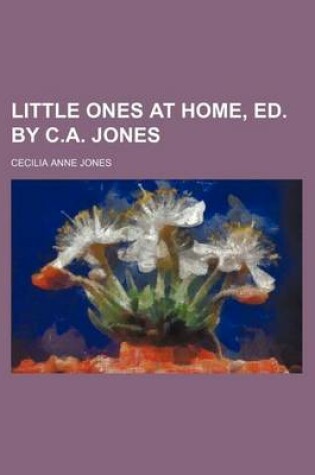 Cover of Little Ones at Home, Ed. by C.A. Jones