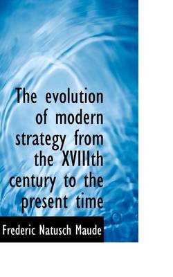 Book cover for The Evolution of Modern Strategy from the Xviiith Century to the Present Time