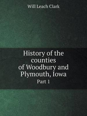 Book cover for History of the counties of Woodbury and Plymouth, Iowa Part 1