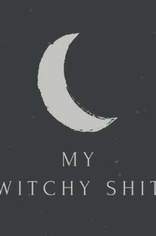 Cover of My Witchy Shit