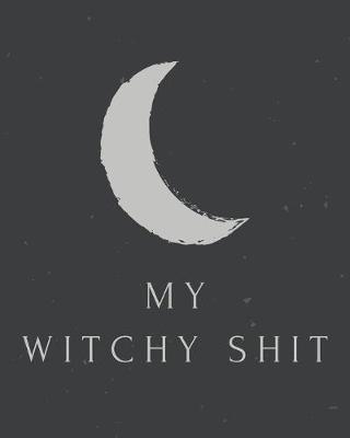 Book cover for My Witchy Shit