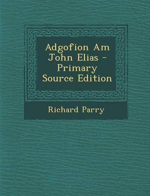 Book cover for Adgofion Am John Elias - Primary Source Edition