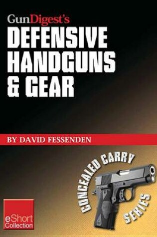 Cover of Gun Digest's Defensive Handguns & Gear Collection Eshort