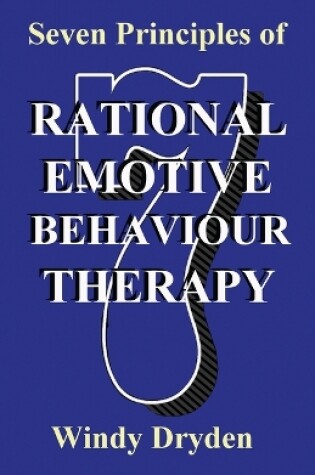 Cover of Seven Principles of Rational Emotive Behaviour Therapy