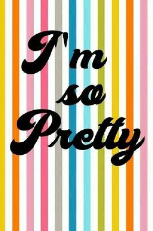 Cover of I'm So Pretty