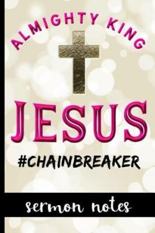 Cover of Almighty King Jesus #Chainbreaker