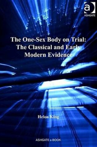 Cover of One-Sex Body on Trial: The Classical and Early Modern Evidence