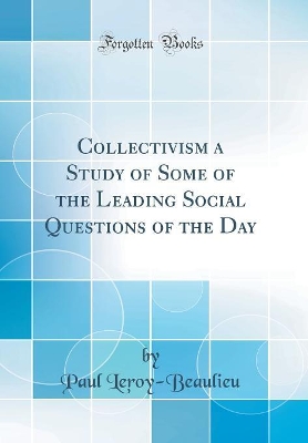 Book cover for Collectivism a Study of Some of the Leading Social Questions of the Day (Classic Reprint)