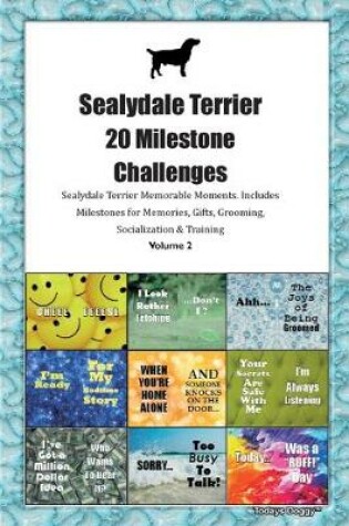 Cover of Sealydale Terrier 20 Milestone Challenges Sealydale Terrier Memorable Moments.Includes Milestones for Memories, Gifts, Grooming, Socialization & Training Volume 2