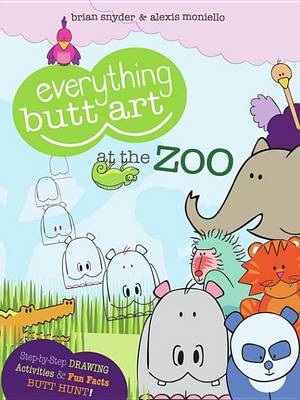 Book cover for Everything Butt Art at the Zoo: What Can You Draw with a Butt?