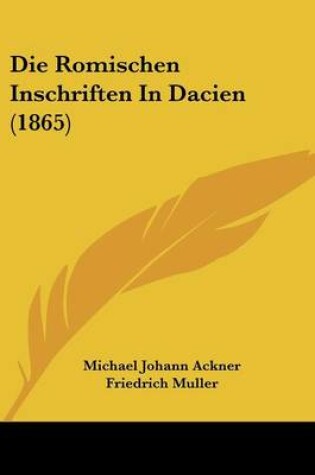 Cover of Die Romischen Inschriften in Dacien (1865)