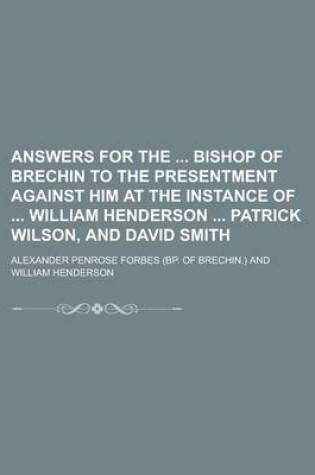 Cover of Answers for the Bishop of Brechin to the Presentment Against Him at the Instance of William Henderson Patrick Wilson, and David Smith