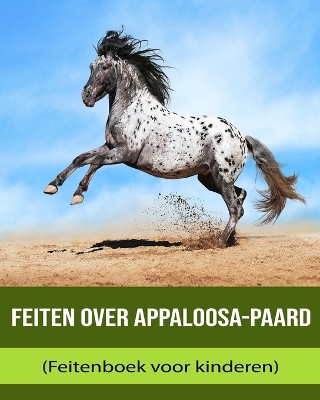 Book cover for Feiten over Appaloosa-paard (Feitenboek voor kinderen)