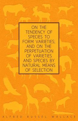 Book cover for On the Tendency of Species to Form Varieties; And on the Perpetuation of Varieties and Species by Natural Means of Selection