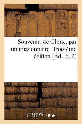 Cover of Souvenirs de Chine, Par Un Missionnaire. Troisième Édition