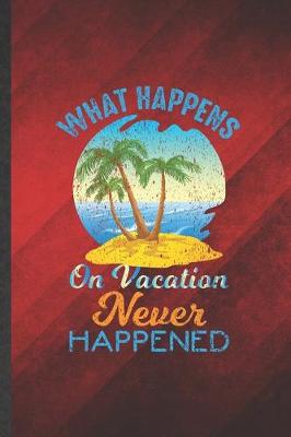 Book cover for What Happens on Vacation Never Happened