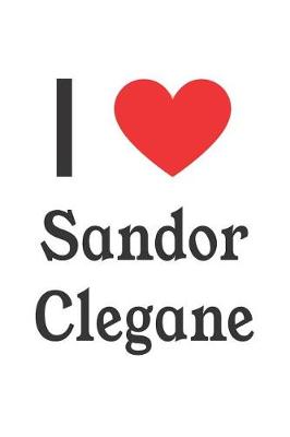 Book cover for I Love Sandor Clegane