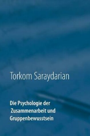 Cover of Die Psychologie der Zusammenarbeit und Gruppenbewusstsein