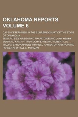 Cover of Oklahoma Reports; Cases Determined in the Supreme Court of the State of Oklahoma Volume 6