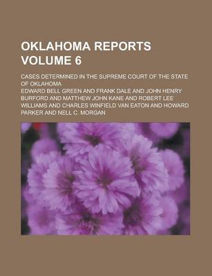 Book cover for Oklahoma Reports; Cases Determined in the Supreme Court of the State of Oklahoma Volume 6