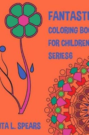 Cover of Fantastic Coloring book For Children SERIES6