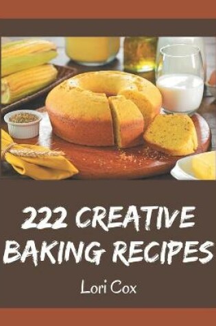 Cover of 222 Creative Baking Recipes