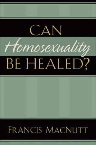 Cover of Can Homosexuality Be Healed?