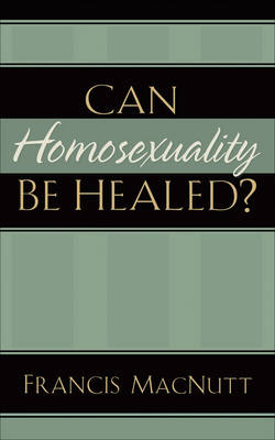 Cover of Can Homosexuality Be Healed?