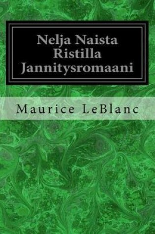 Cover of Nelja Naista Ristilla Jannitysromaani