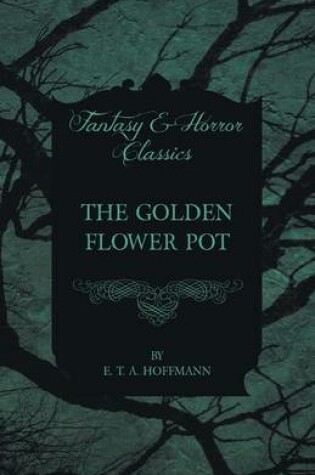 Cover of The Golden Flower Pot (Fantasy and Horror Classics)