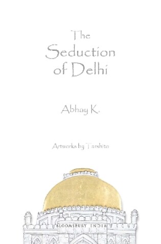 Cover of The Seduction of Delhi