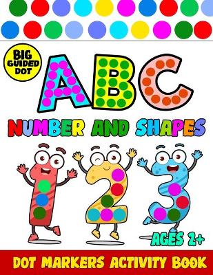 Book cover for Dot markers activity book numbers and shapes ABC