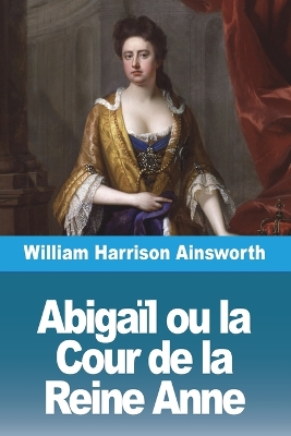 Book cover for Abigaïl ou la Cour de la Reine Anne
