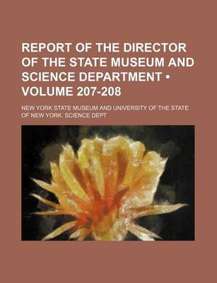 Book cover for Report of the Director of the State Museum and Science Department (Volume 207-208)