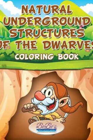 Cover of Natural Underground Structures of the Dwarves Coloring Book