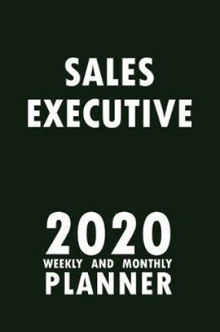 Cover of Sales Executive 2020 Weekly and Monthly Planner