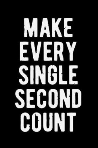 Cover of Make Every Single Second Count