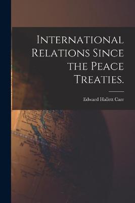 Book cover for International Relations Since the Peace Treaties.