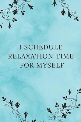 Book cover for I Schedule Relaxation Time for Myself