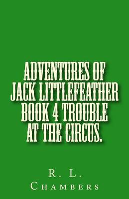 Book cover for Adventures of Jack Littlefeather book 4 Trouble at the Circus.